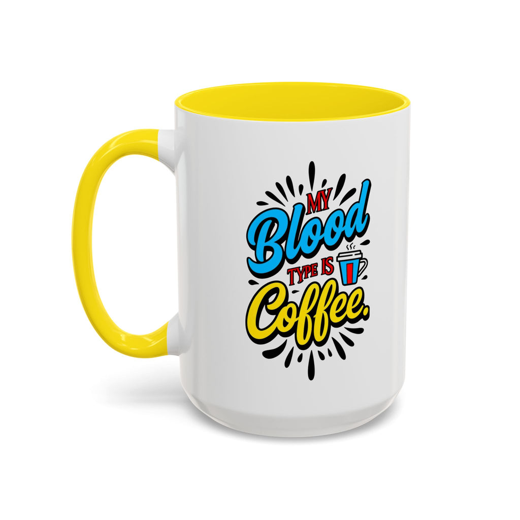 Coffee Mug — "My Blood Type Is Coffee" Accent Ceramic Mug (11/15oz)
