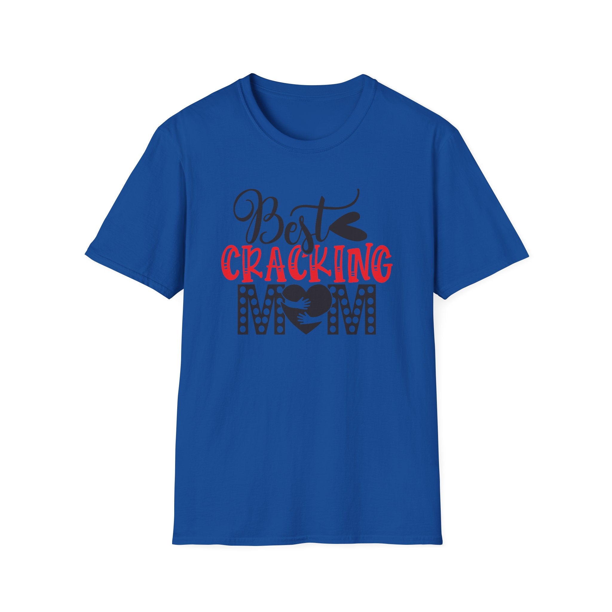 Best Cracking Mom T-Shirt — Funny Mom Gift Tee for Any Day!!