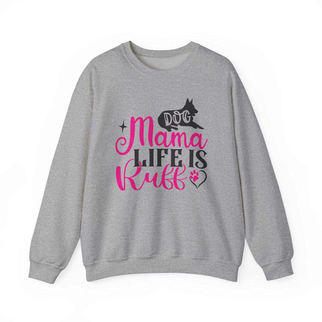 Dog Mama Life Is Ruff Crewneck Sweatshirt