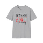 ‘I Can Not Adult Today’ T-Shirt — Funny Relatable Graphic Tee