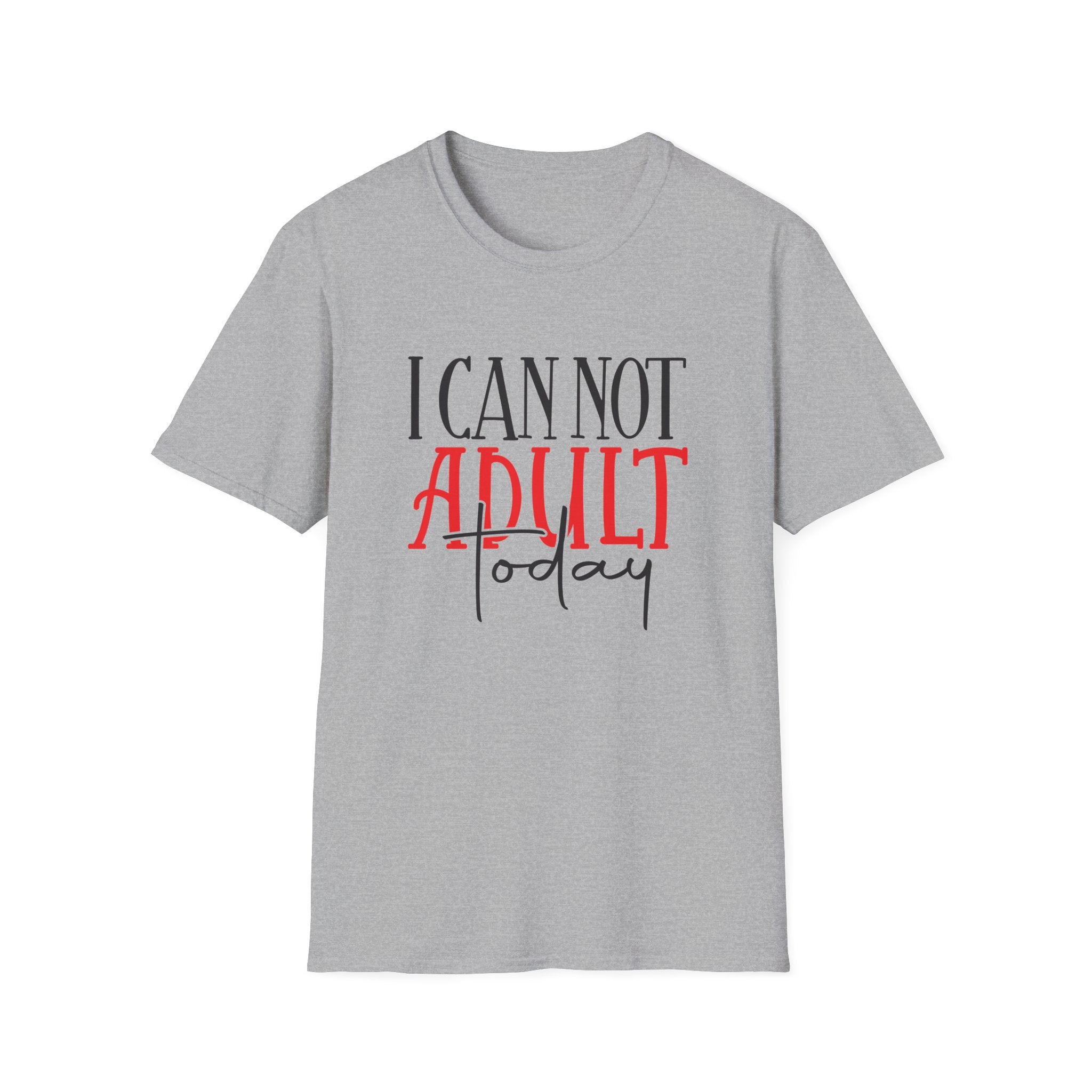 ‘I Can Not Adult Today’ T-Shirt — Funny Relatable Graphic Tee