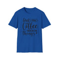 "First I Drink Coffee Then Do The Things" Casual Graphic Tee — Coffee T-Shirt
