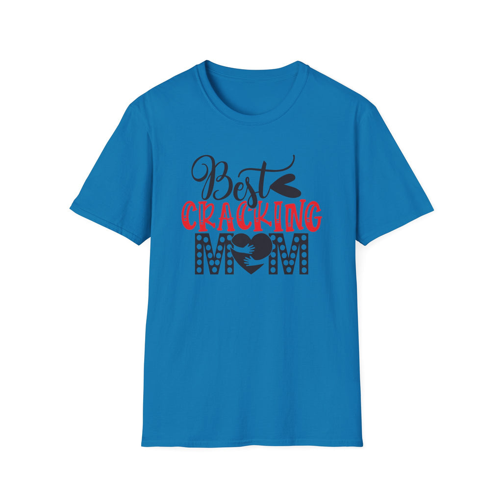 Best Cracking Mom T-Shirt — Funny Mom Gift Tee for Any Day!!