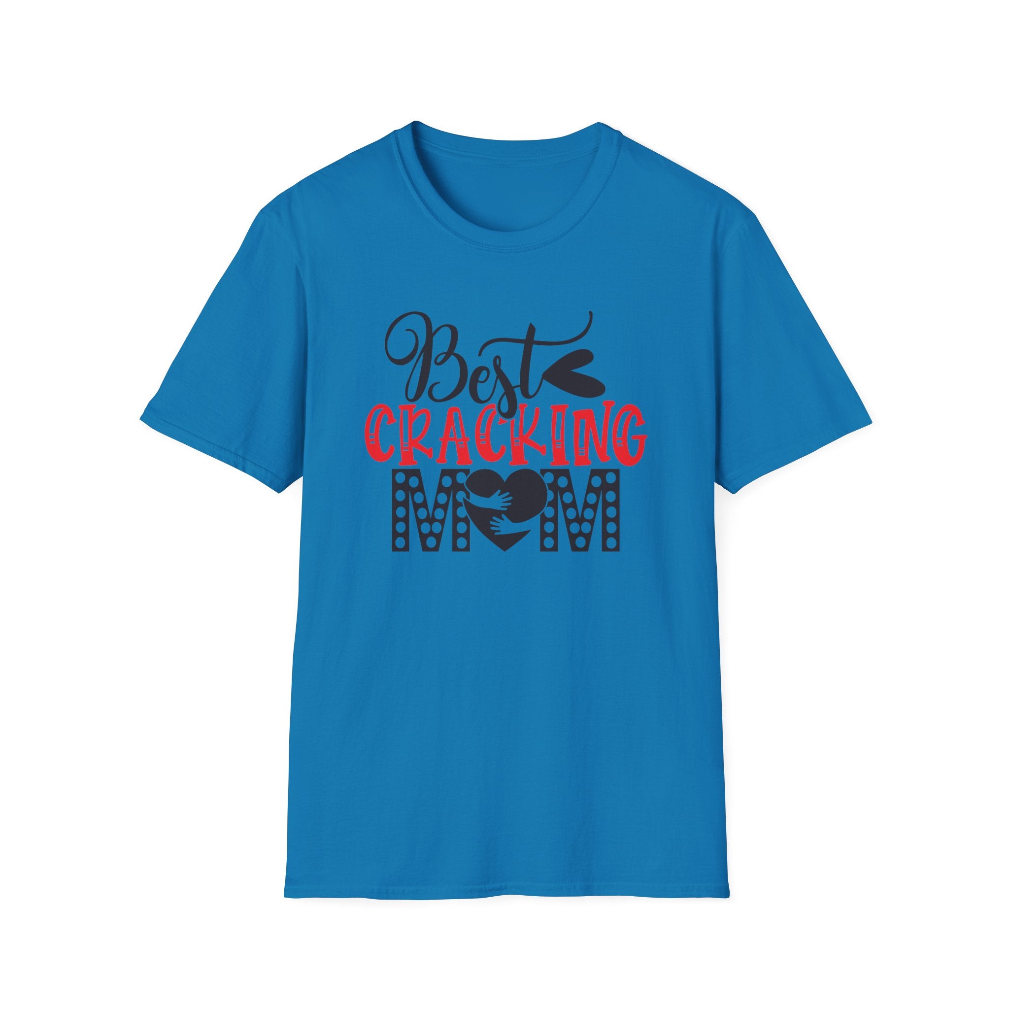 Best Cracking Mom T-Shirt — Funny Mom Gift Tee for Any Day!!