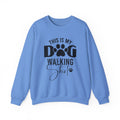 Dog Walking Sweatshirt — "This Is My Dog Walking Shirt" Cozy Crewneck for Pet Owners