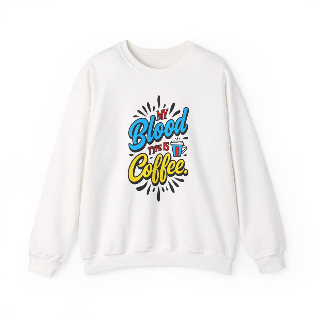Coffee Crewneck Sweatshirt – “My Blood Type is Coffee” Graphic Pullover