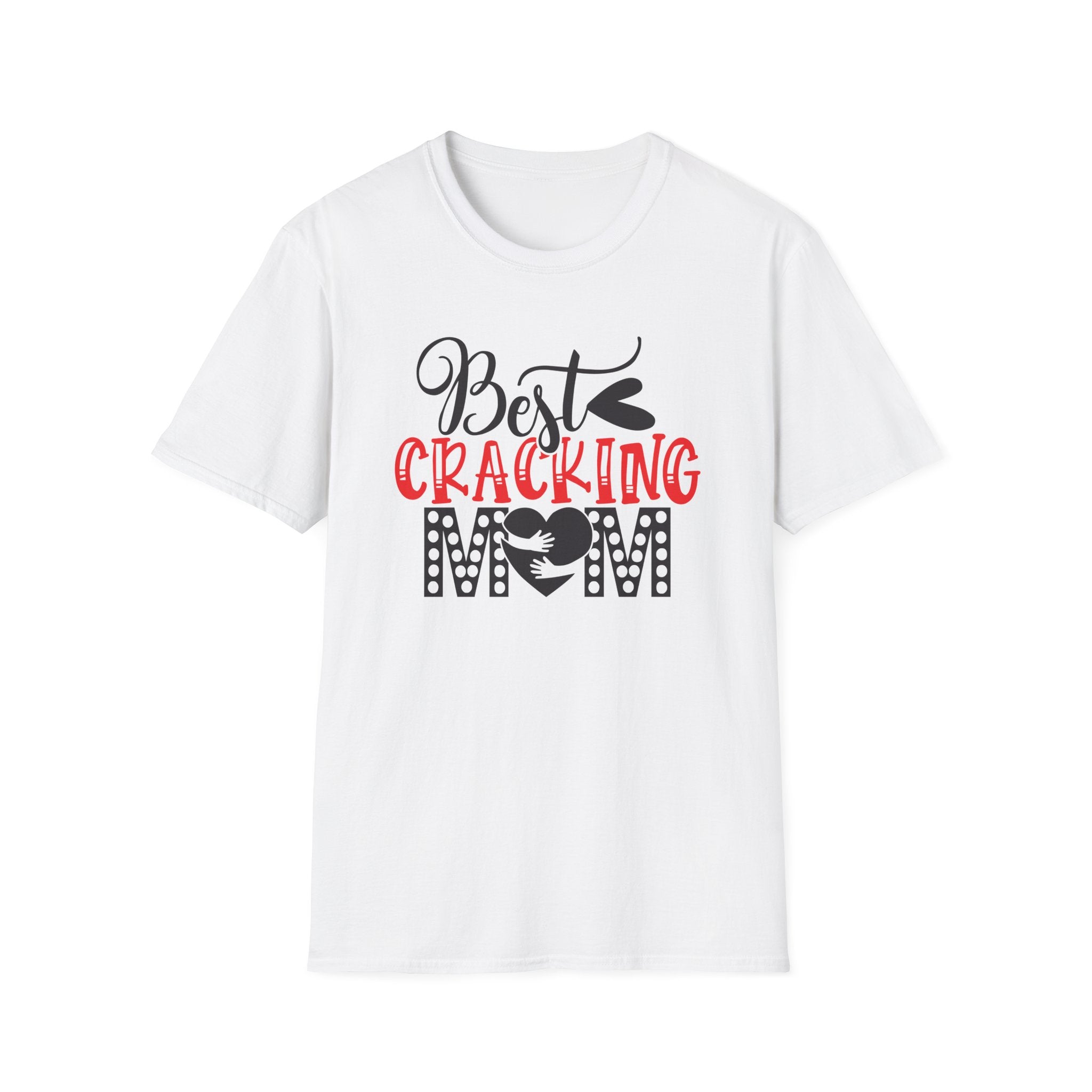 Best Cracking Mom T-Shirt — Funny Mom Gift Tee for Any Day!!