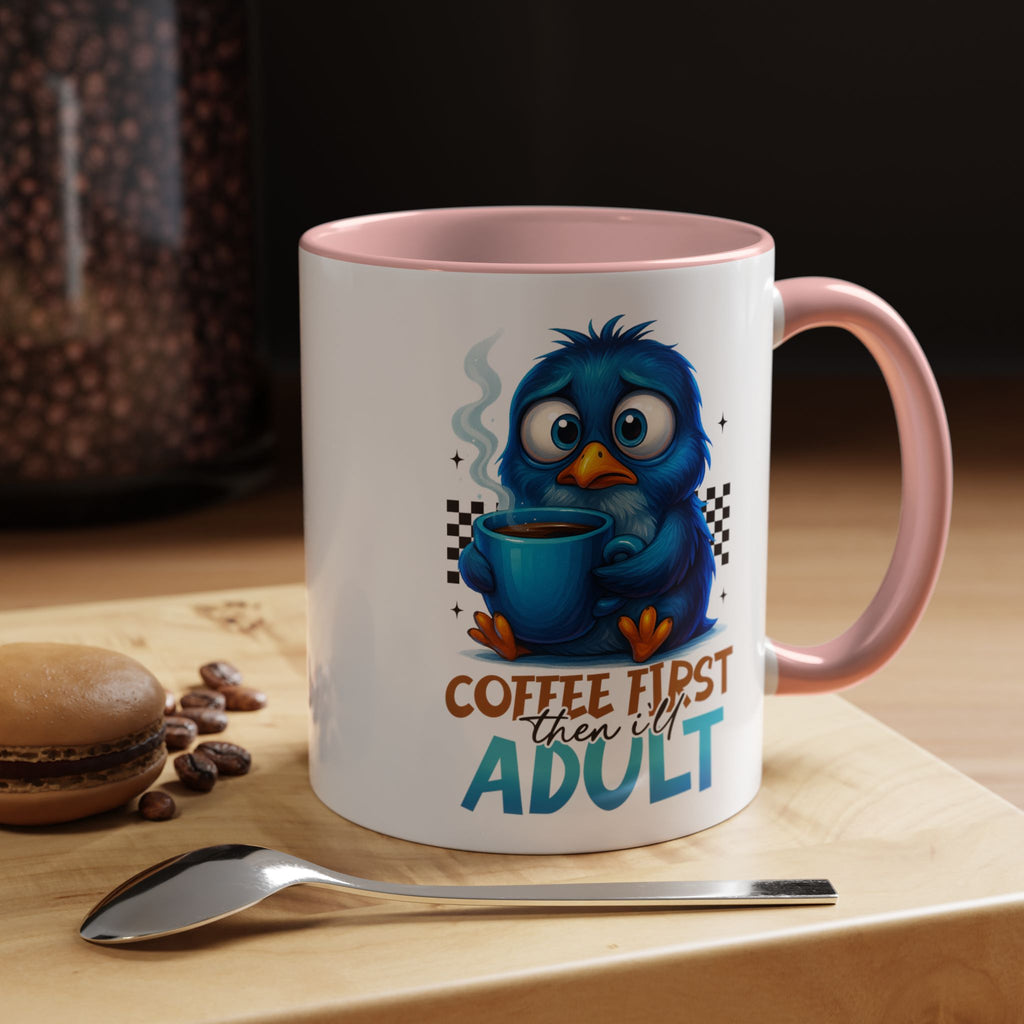 "Coffee First, Then I’ll Adult" Cute Blue Bird Accent Mug —  Coffee Mug