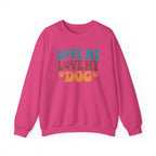 Love Me, Love My Dog Sweatshirt