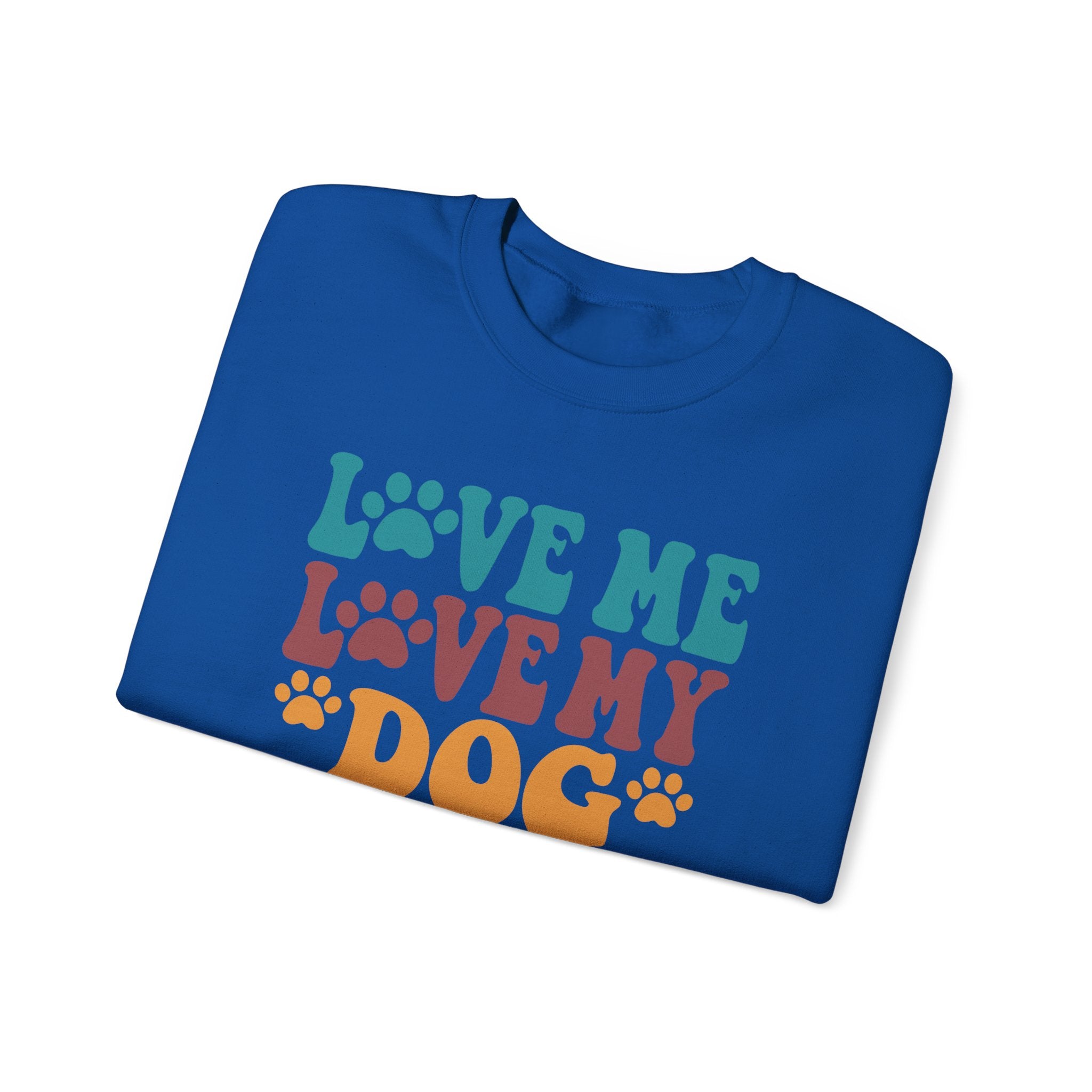 Love Me, Love My Dog Sweatshirt