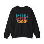 Love Me, Love My Dog Sweatshirt