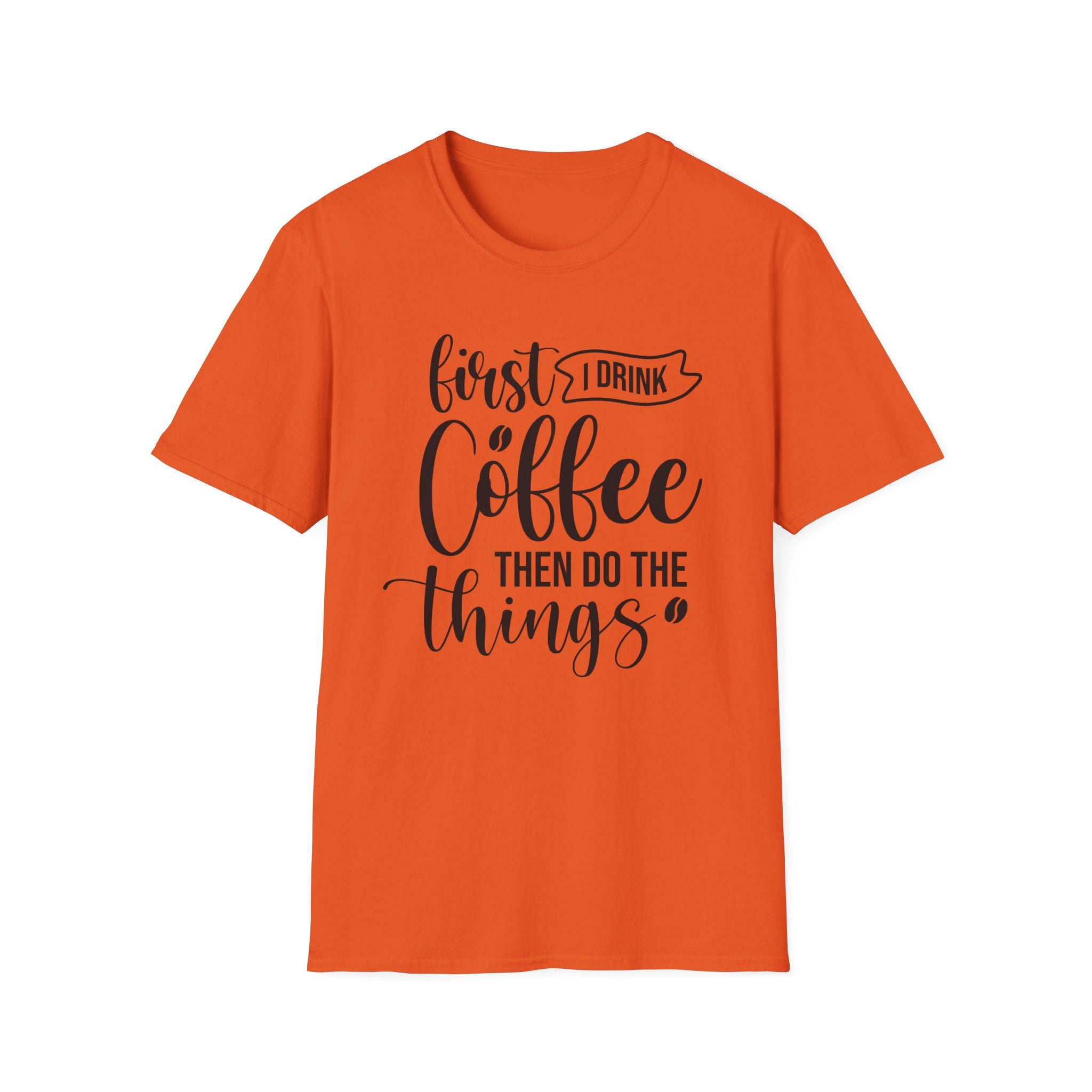 "First I Drink Coffee Then Do The Things" Casual Graphic Tee — Coffee T-Shirt