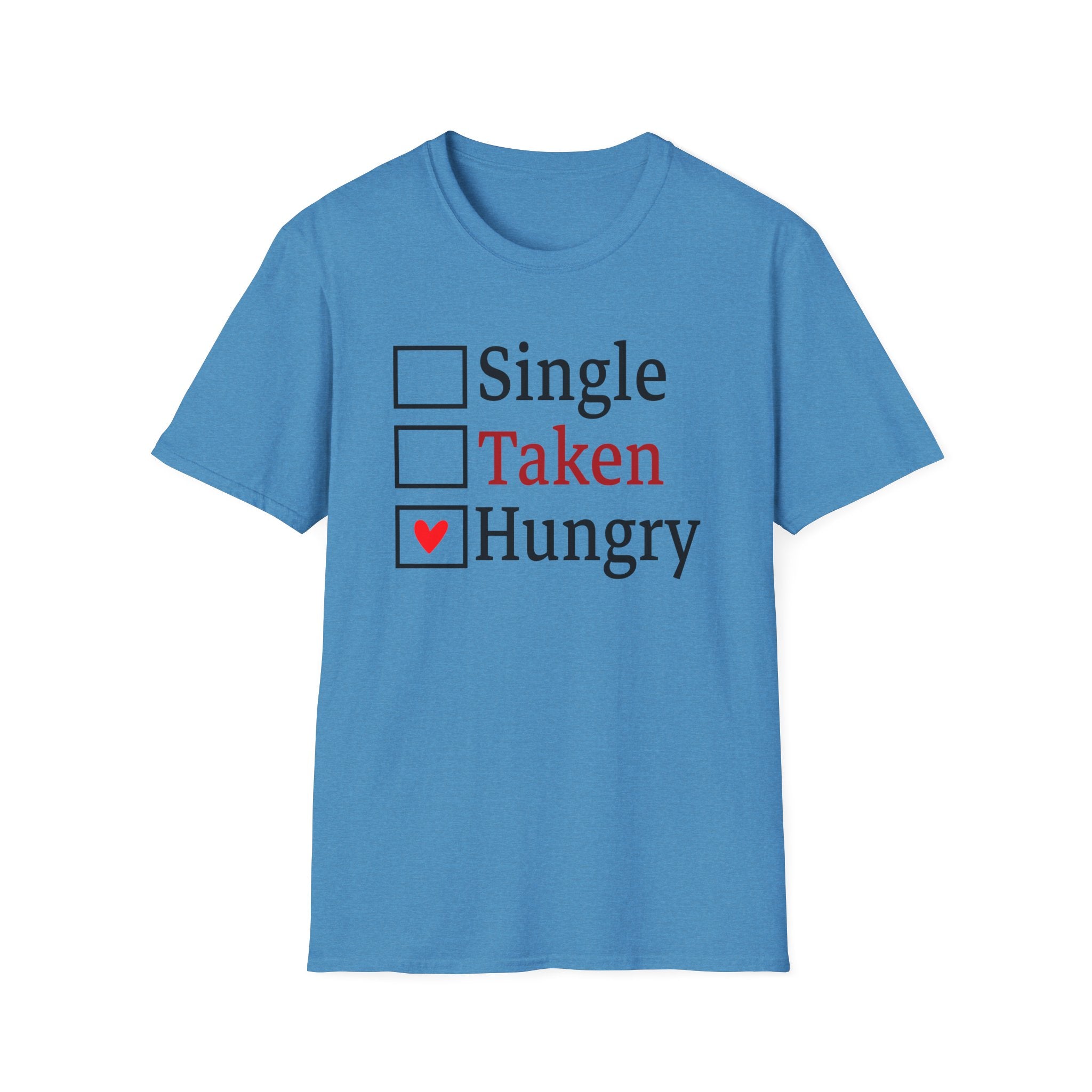 Funny 'Single, Taken, Hungry' T-Shirt – Checkbox Heart Graphic Tee