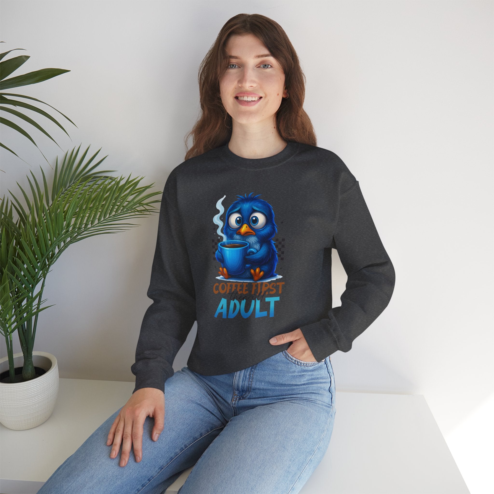 Coffee First Adult Sweatshirt — Cute Blue Bird Coffee Crewneck