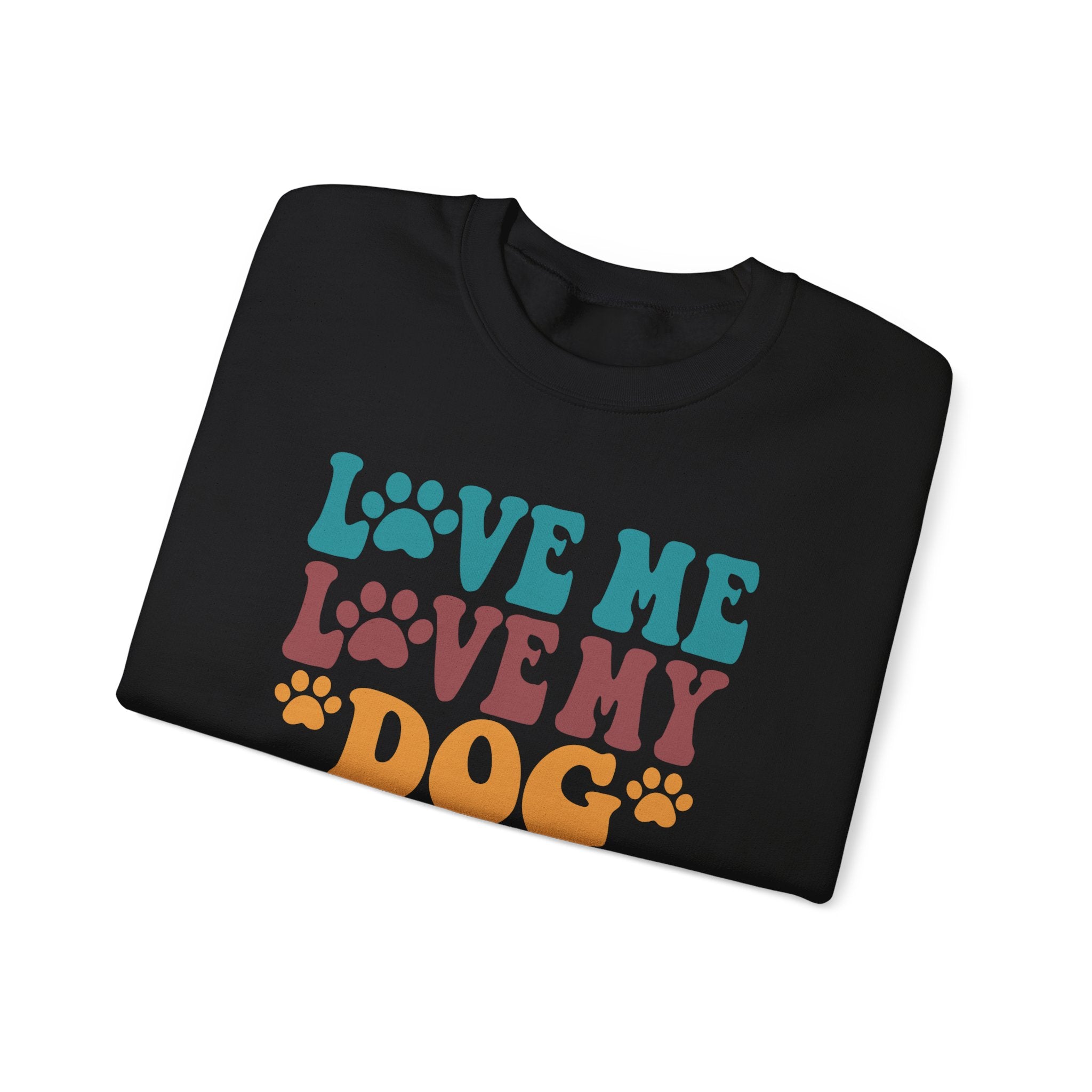 Love Me, Love My Dog Sweatshirt