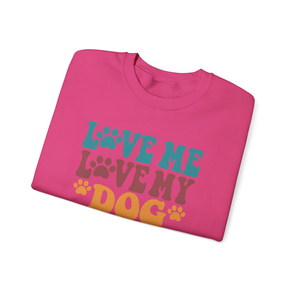 Love Me, Love My Dog Sweatshirt