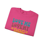 Love Me, Love My Dog Sweatshirt