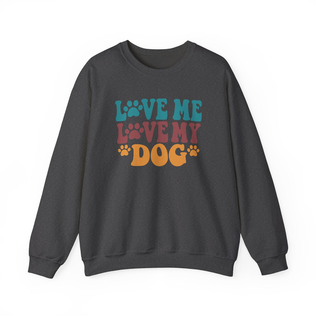 Love Me, Love My Dog Sweatshirt