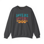 Love Me, Love My Dog Sweatshirt