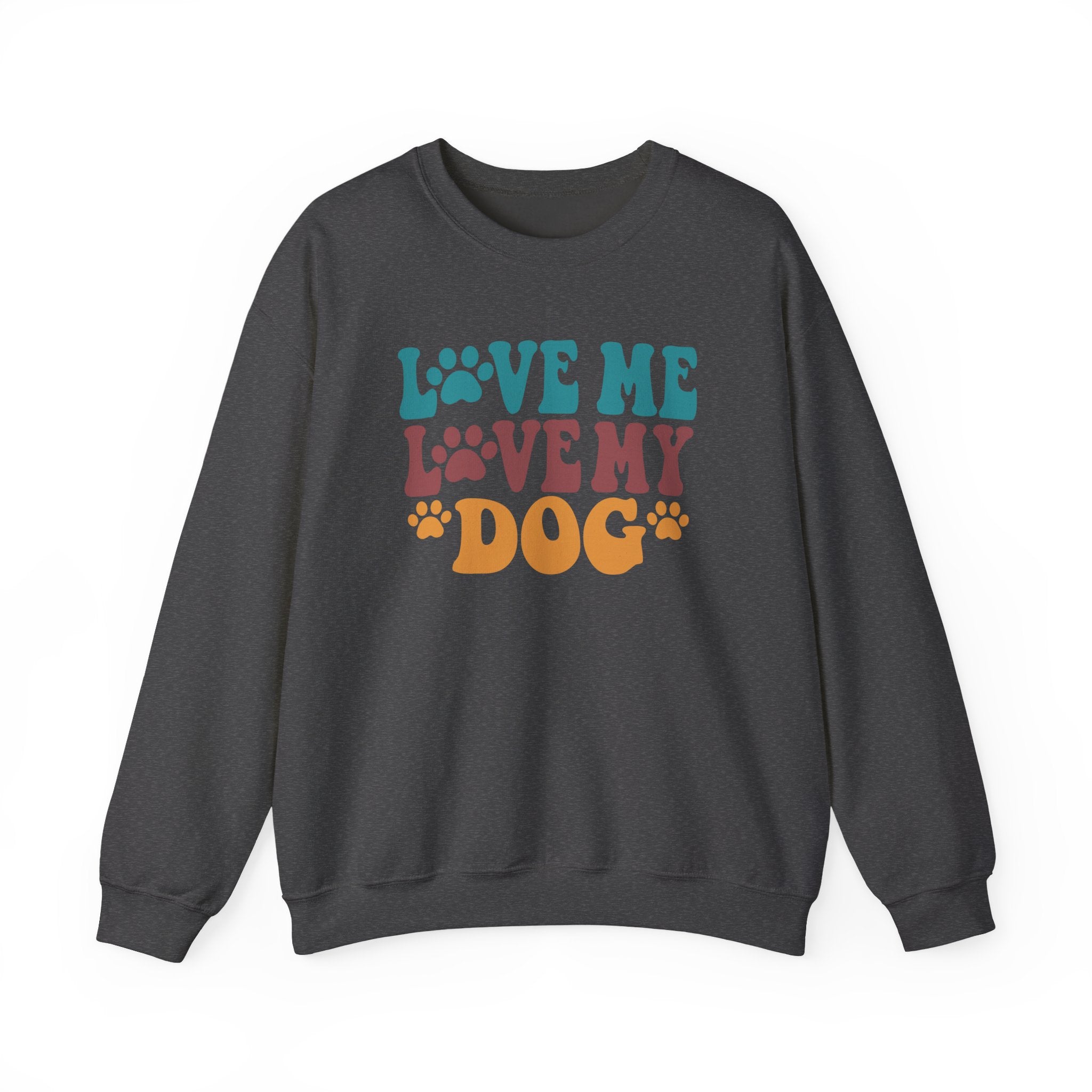 Love Me, Love My Dog Sweatshirt