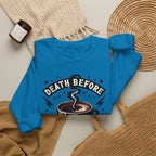 Crewneck Sweatshirt — "Death Before Decaf" Coffee Skull Graphic