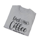 "First I Drink Coffee Then Do The Things" Casual Graphic Tee — Coffee T-Shirt