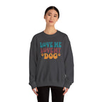 Love Me, Love My Dog Sweatshirt