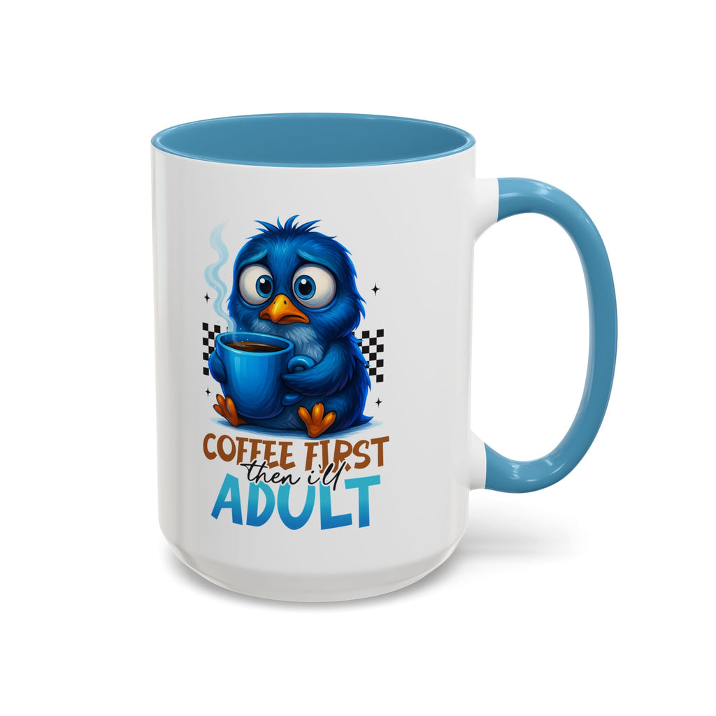 "Coffee First, Then I’ll Adult" Cute Blue Bird Accent Mug —  Coffee Mug