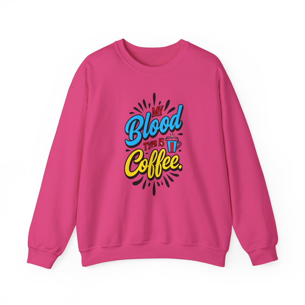 Coffee Crewneck Sweatshirt – “My Blood Type is Coffee” Graphic Pullover