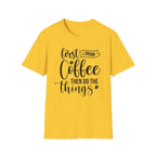 "First I Drink Coffee Then Do The Things" Casual Graphic Tee — Coffee T-Shirt