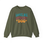 Love Me, Love My Dog Sweatshirt