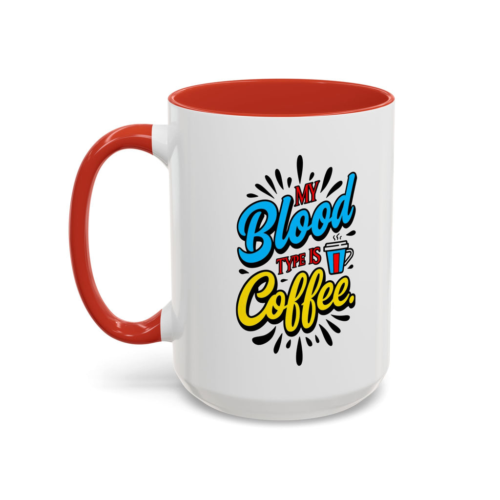 Coffee Mug — "My Blood Type Is Coffee" Accent Ceramic Mug (11/15oz)