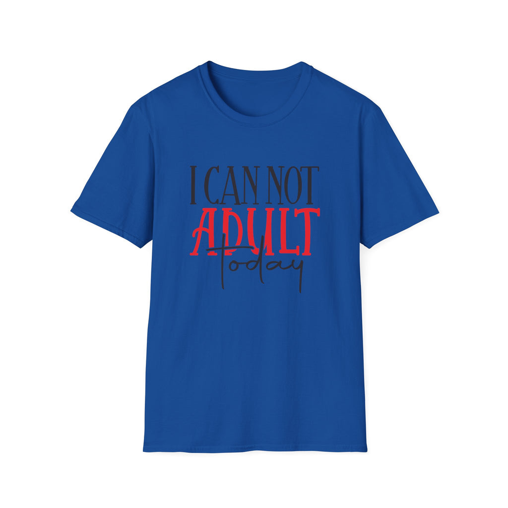 ‘I Can Not Adult Today’ T-Shirt — Funny Relatable Graphic Tee
