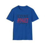 ‘I Can Not Adult Today’ T-Shirt — Funny Relatable Graphic Tee