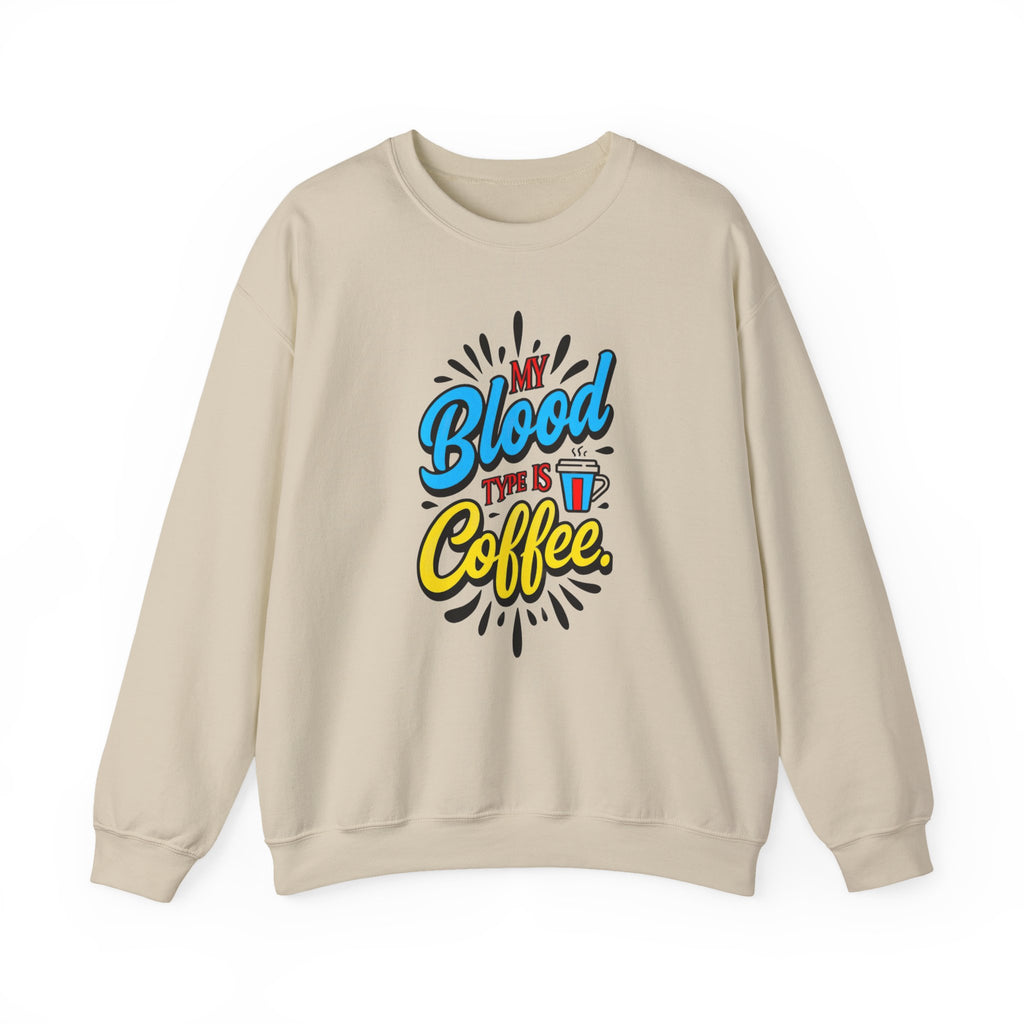 Coffee Crewneck Sweatshirt – “My Blood Type is Coffee” Graphic Pullover