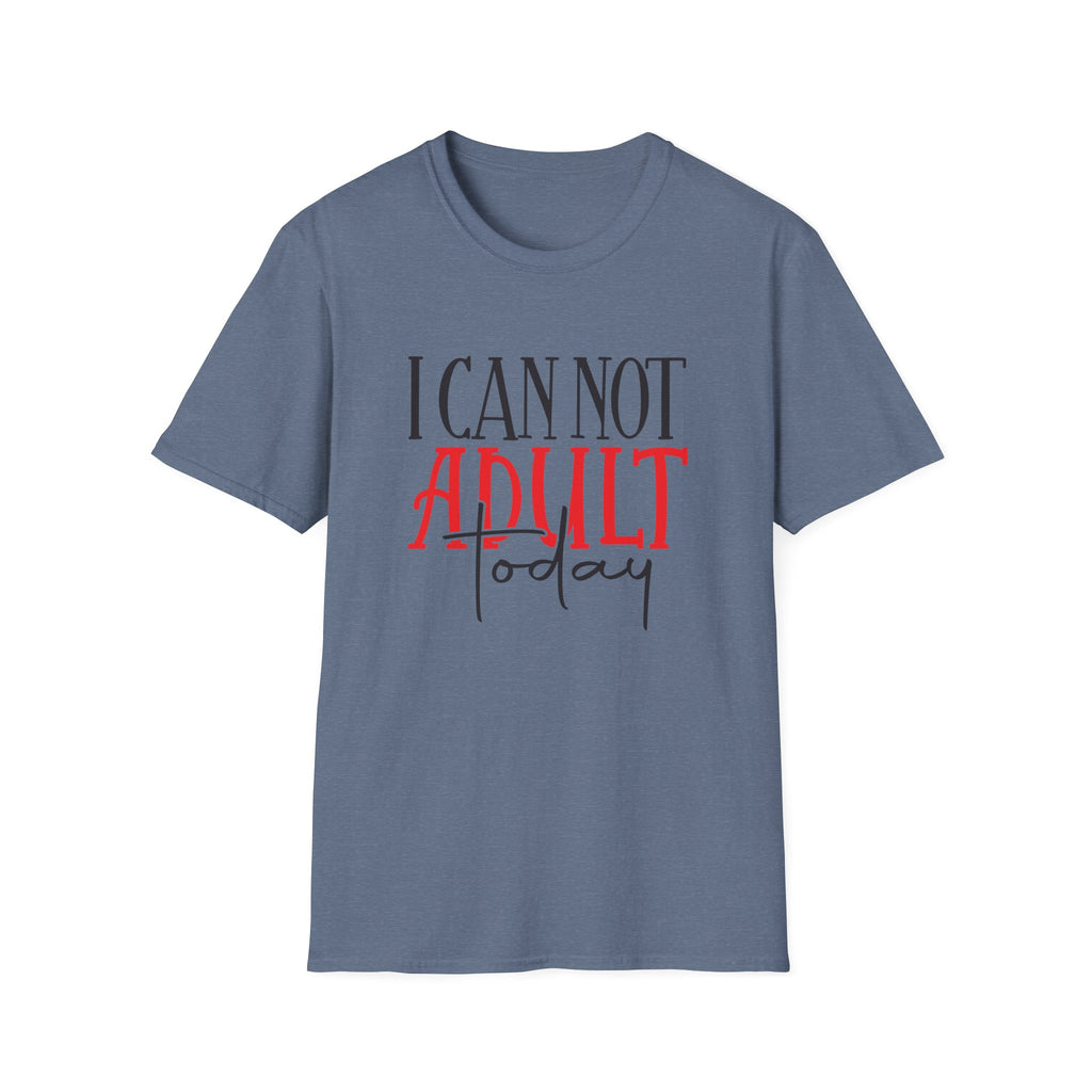 ‘I Can Not Adult Today’ T-Shirt — Funny Relatable Graphic Tee