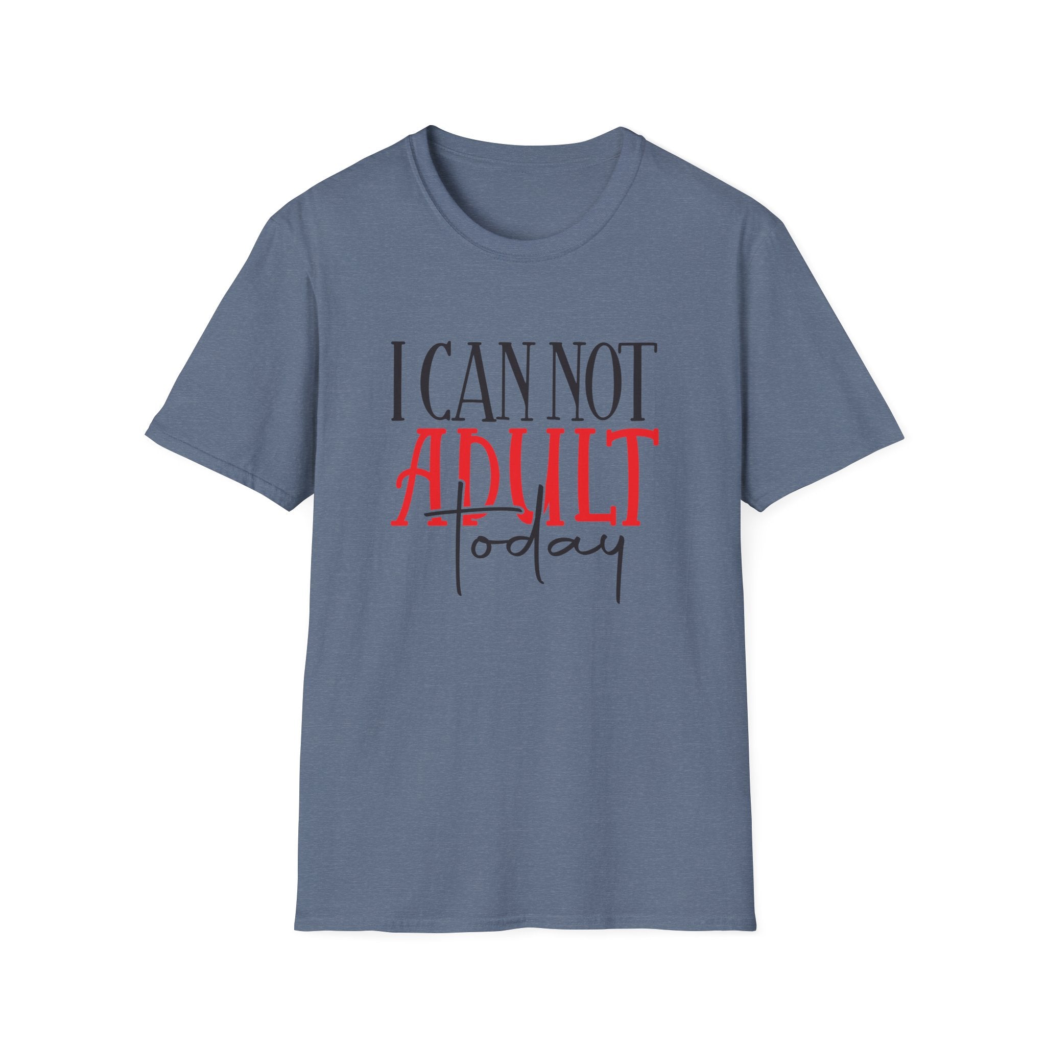 ‘I Can Not Adult Today’ T-Shirt — Funny Relatable Graphic Tee