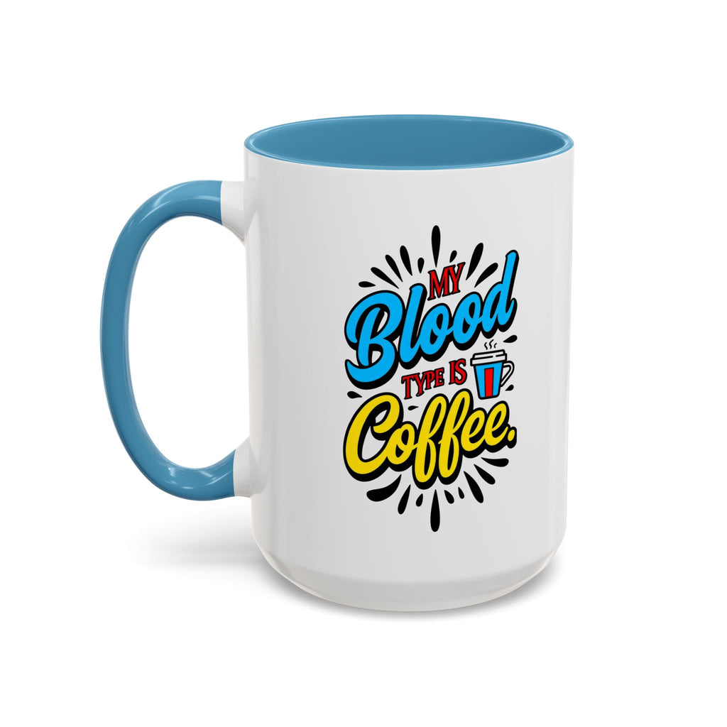 Coffee Mug — "My Blood Type Is Coffee" Accent Ceramic Mug (11/15oz)