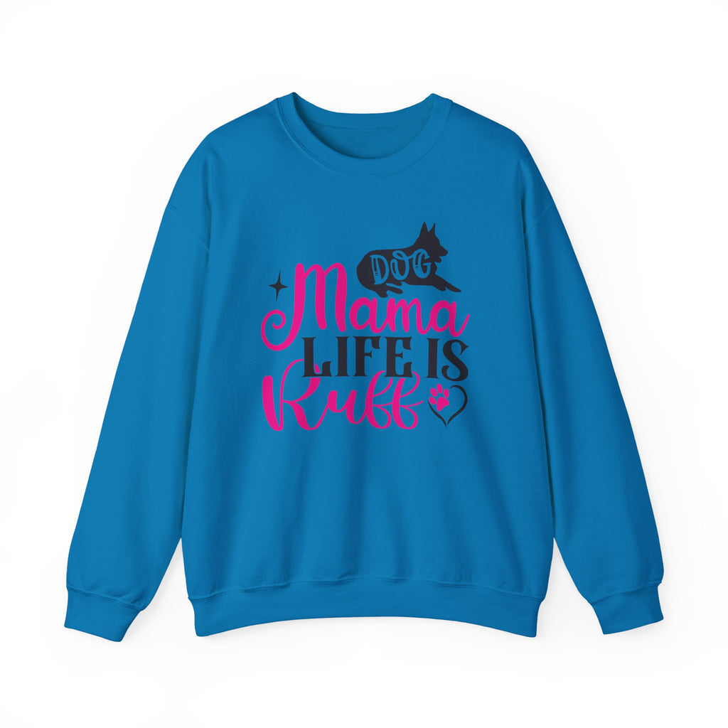 Dog Mama Life Is Ruff Crewneck Sweatshirt