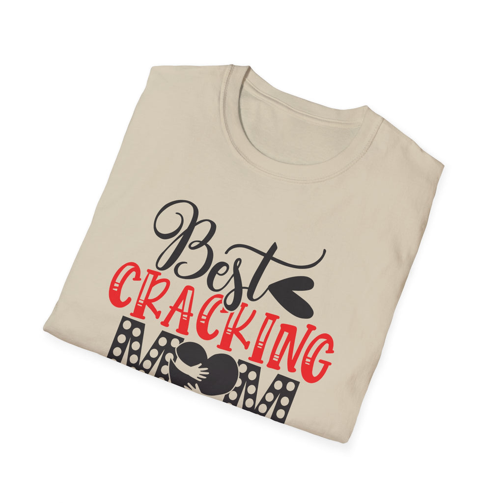 Best Cracking Mom T-Shirt — Funny Mom Gift Tee for Any Day!!