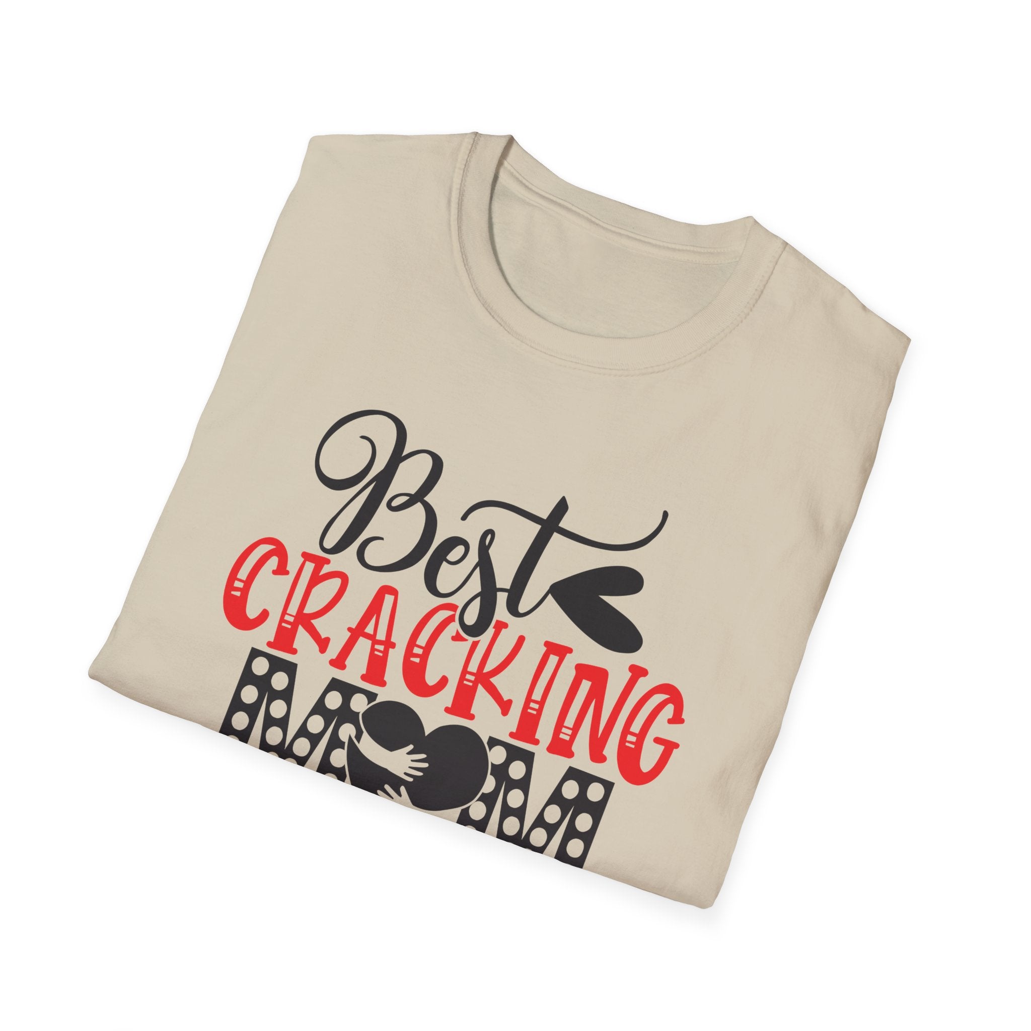 Best Cracking Mom T-Shirt — Funny Mom Gift Tee for Any Day!!