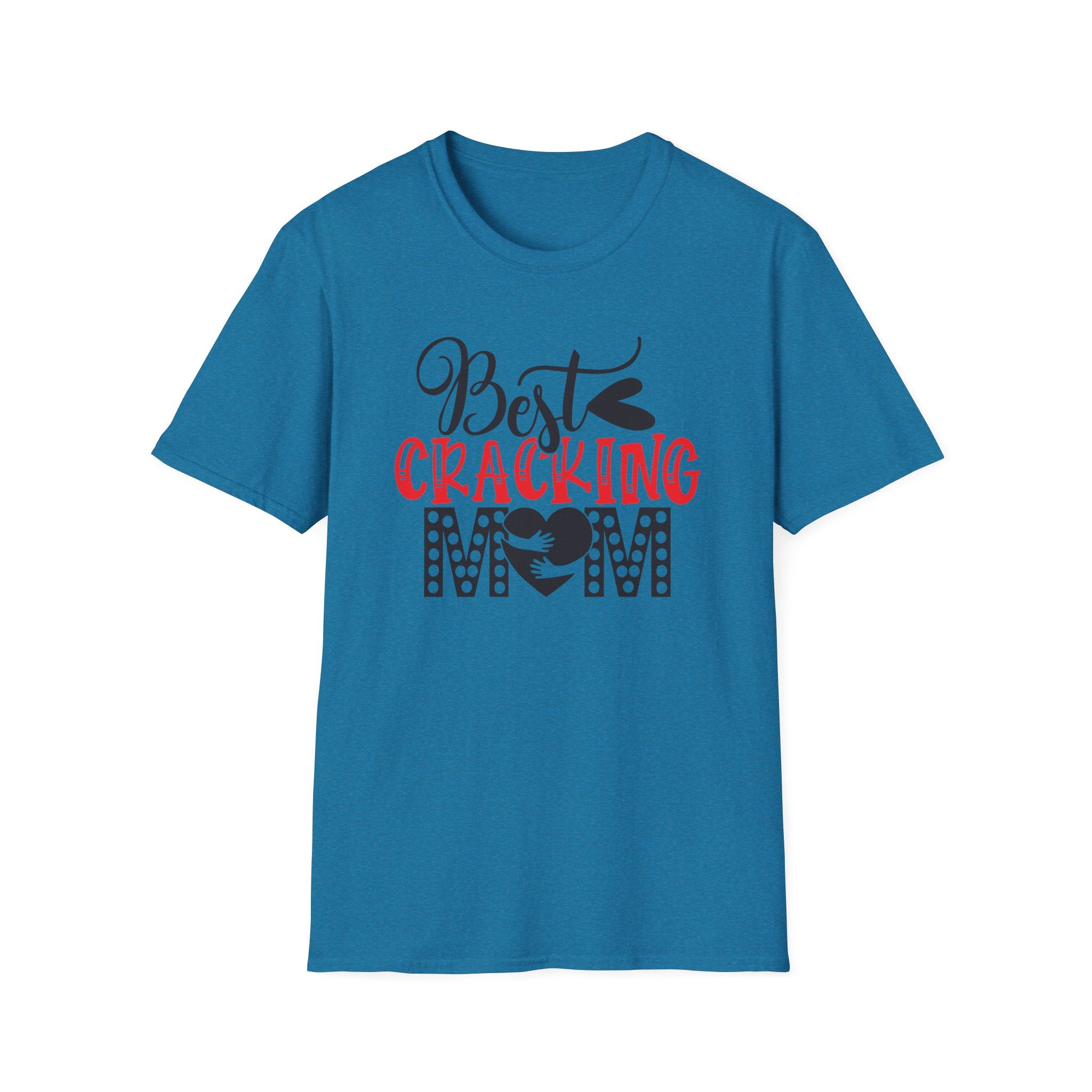 Best Cracking Mom T-Shirt — Funny Mom Gift Tee for Any Day!!