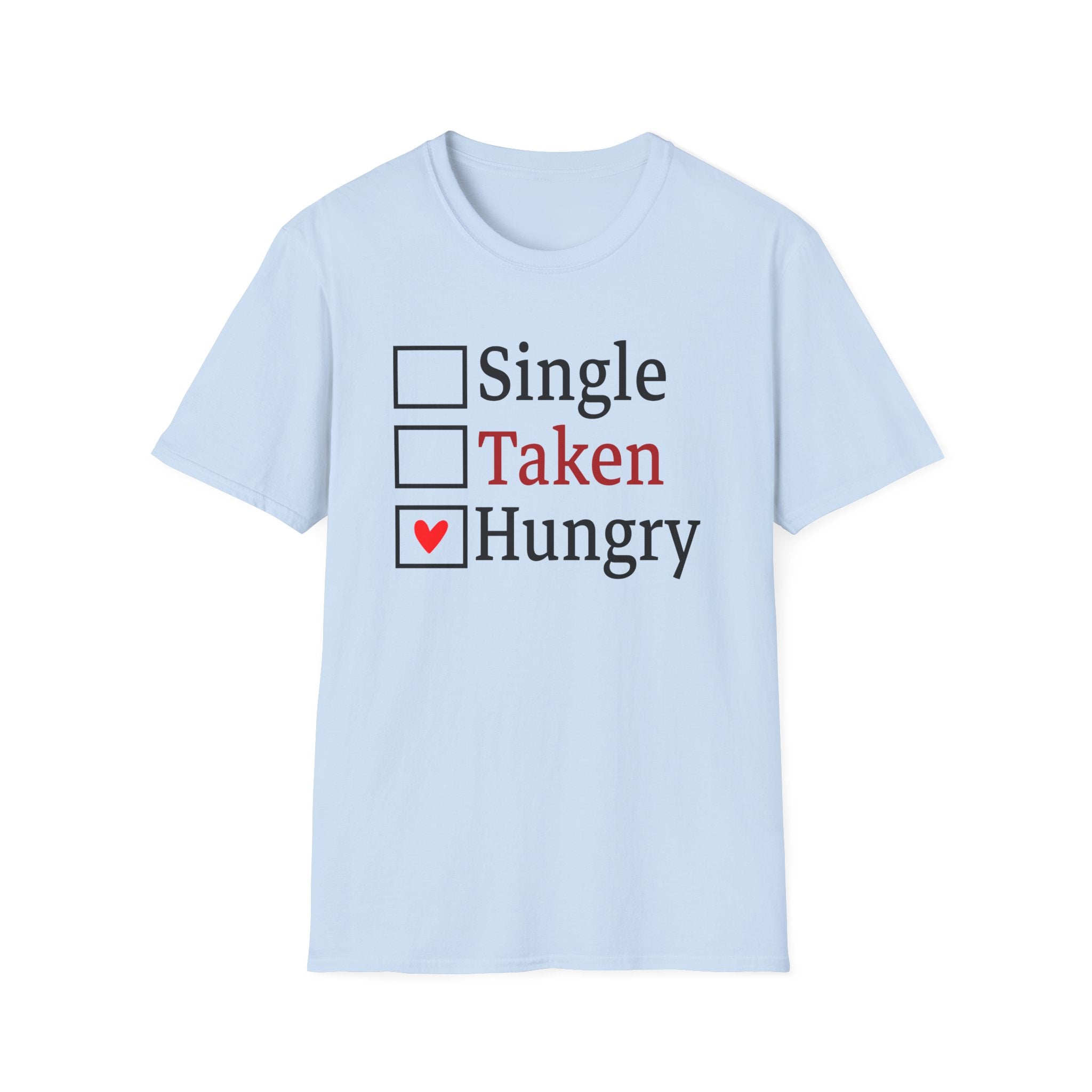 Funny 'Single, Taken, Hungry' T-Shirt – Checkbox Heart Graphic Tee