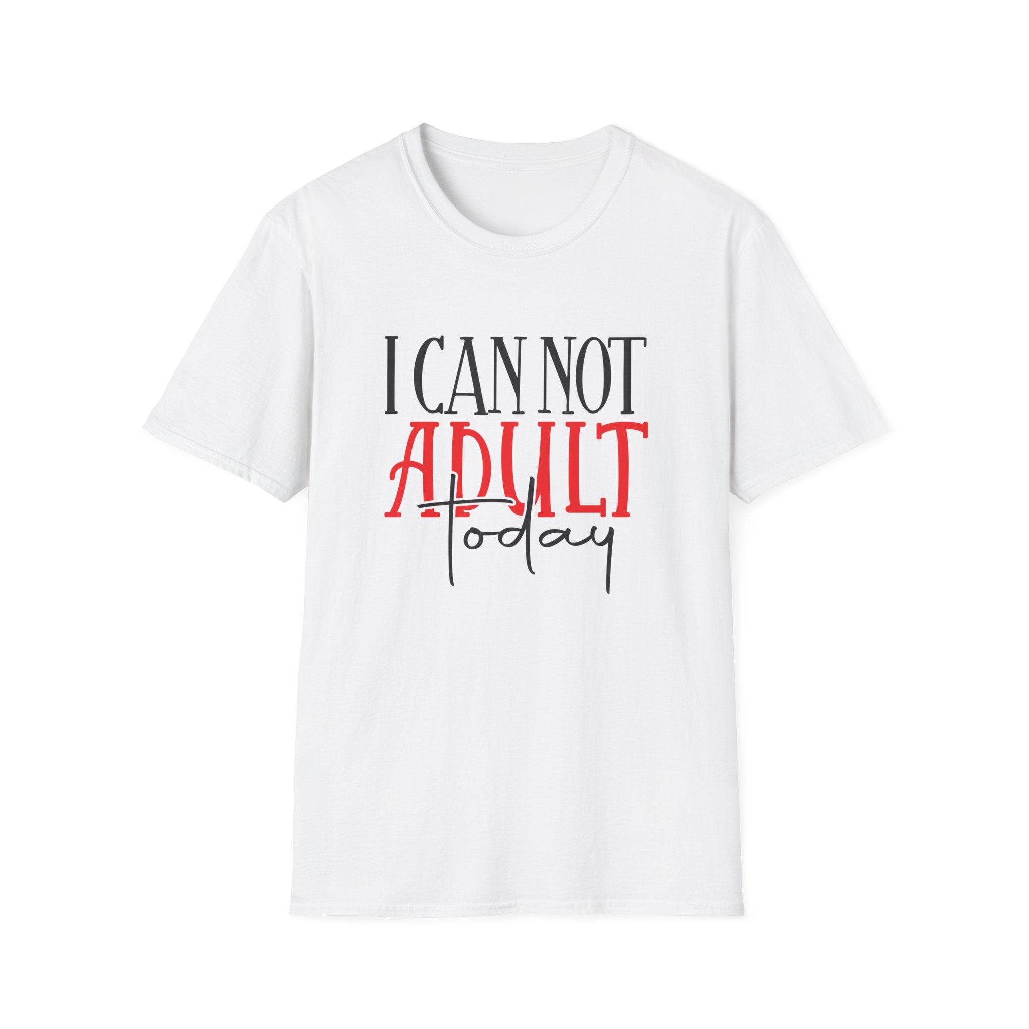 ‘I Can Not Adult Today’ T-Shirt — Funny Relatable Graphic Tee