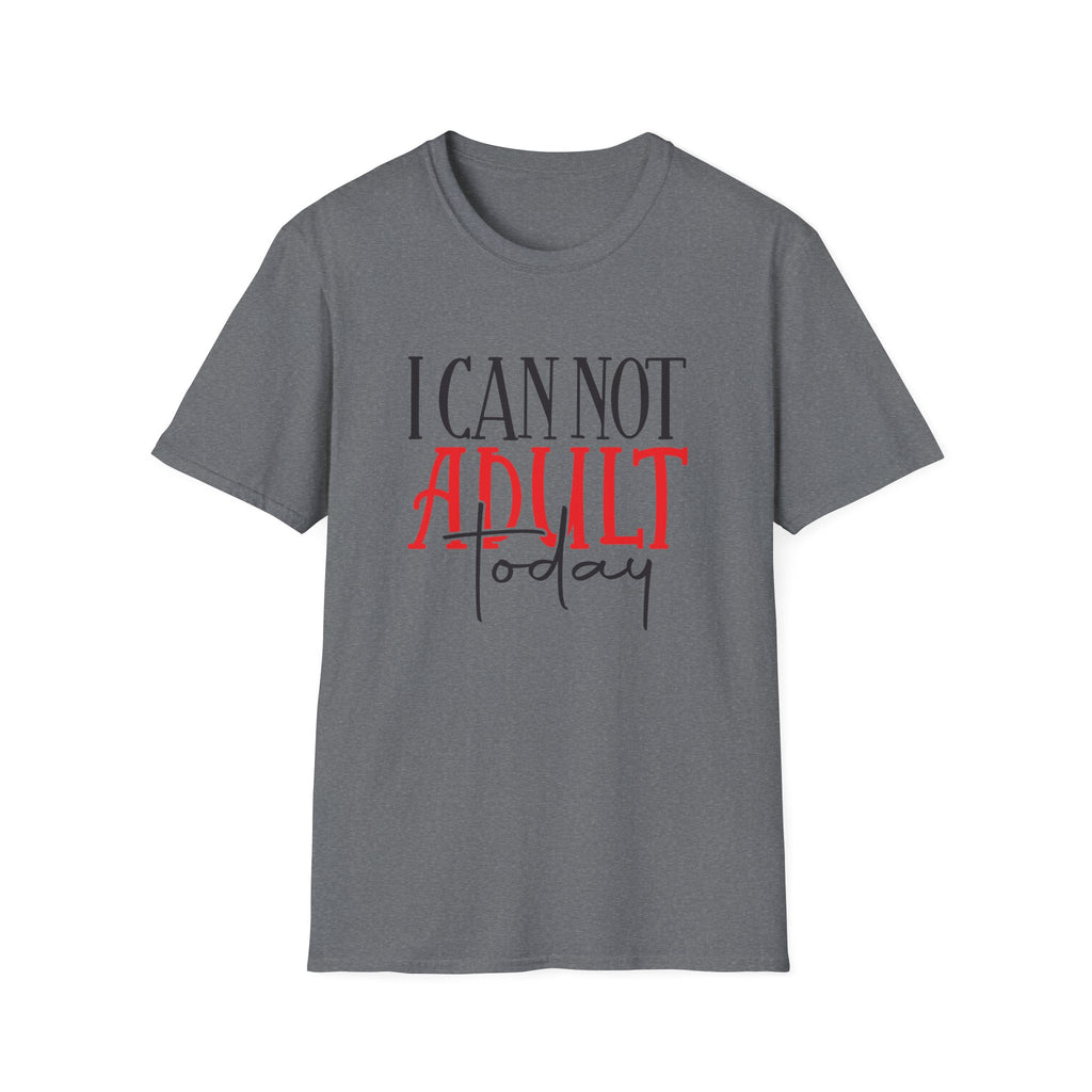‘I Can Not Adult Today’ T-Shirt — Funny Relatable Graphic Tee