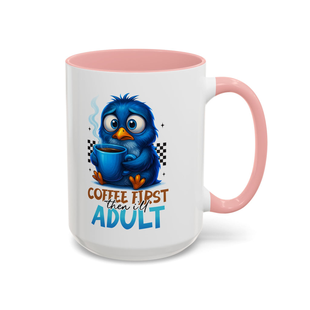"Coffee First, Then I’ll Adult" Cute Blue Bird Accent Mug —  Coffee Mug