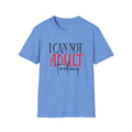 ‘I Can Not Adult Today’ T-Shirt — Funny Relatable Graphic Tee