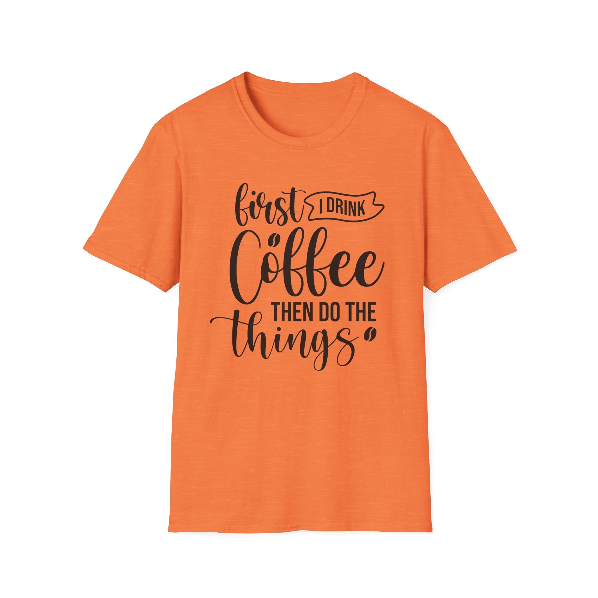 "First I Drink Coffee Then Do The Things" Casual Graphic Tee — Coffee T-Shirt