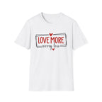 Love More Worry Less Heart Graphic (Inspirational Casual Top) T-Shirt