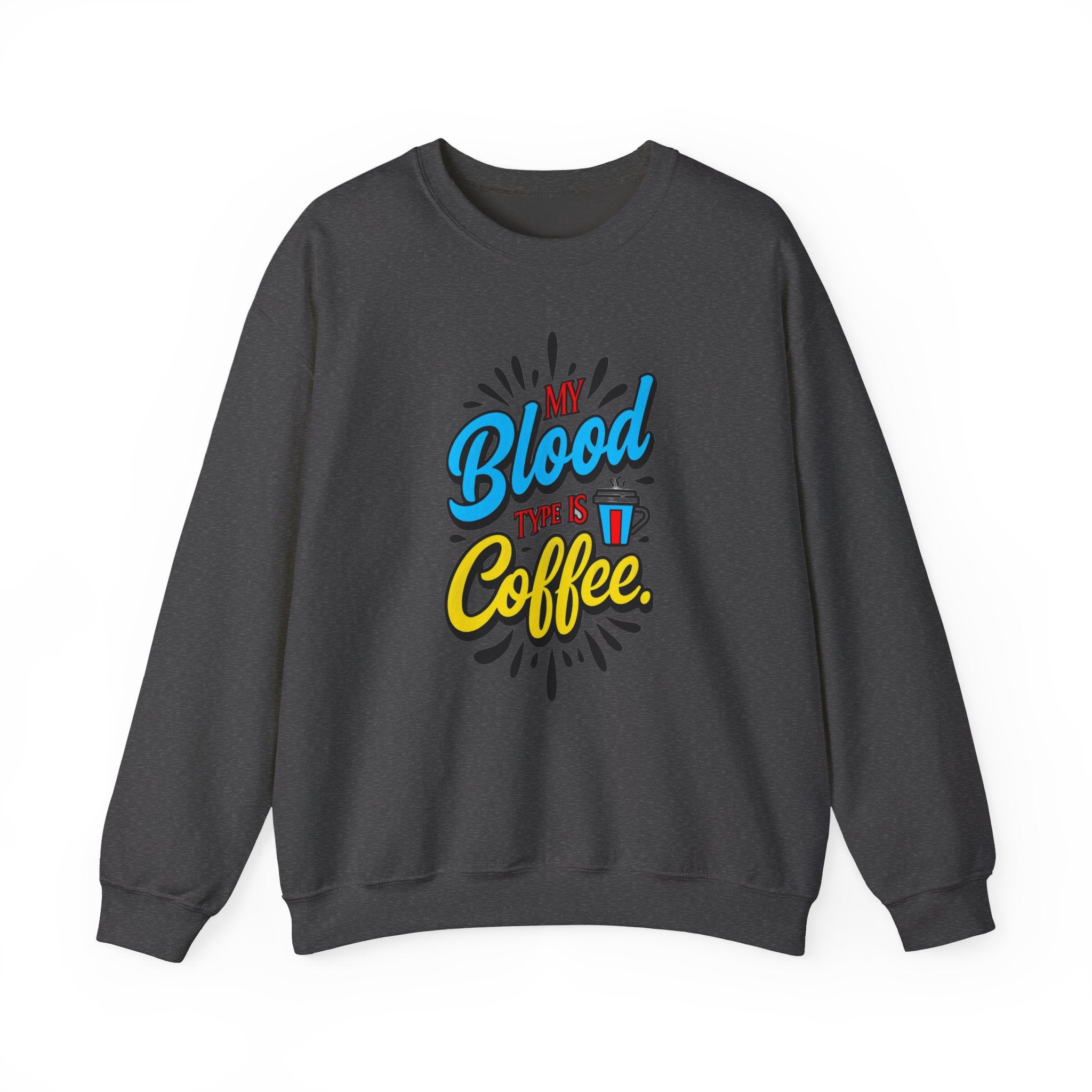 Coffee Crewneck Sweatshirt – “My Blood Type is Coffee” Graphic Pullover